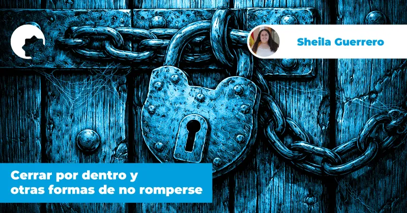 Cerrar por dentro y otras formas de no romperse